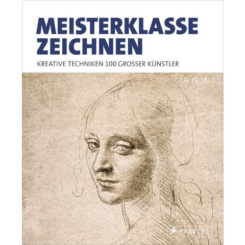 Meisterklasse Zeichnen - Kreative Techniken 100 großer Künstler