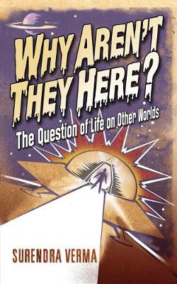 Why Aren't They Here: The Question of Life on Other Worlds (Hardback)