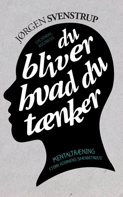 Du Bliver Hvad Du Tænker - Jørgen Svenstrup - Bog