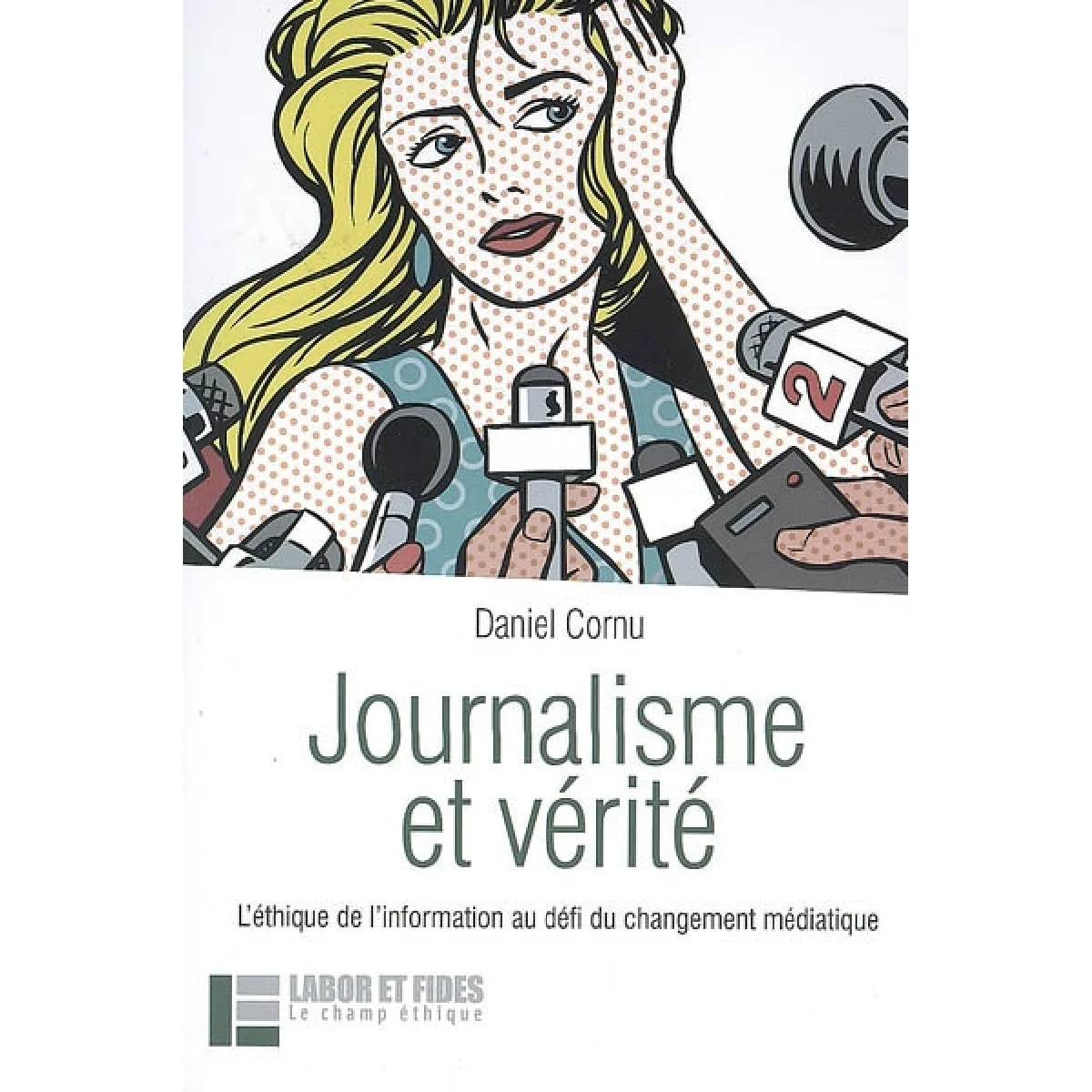 Journalisme et vérité : l'éthique de l'information au défi du changement médiatique · Occasion