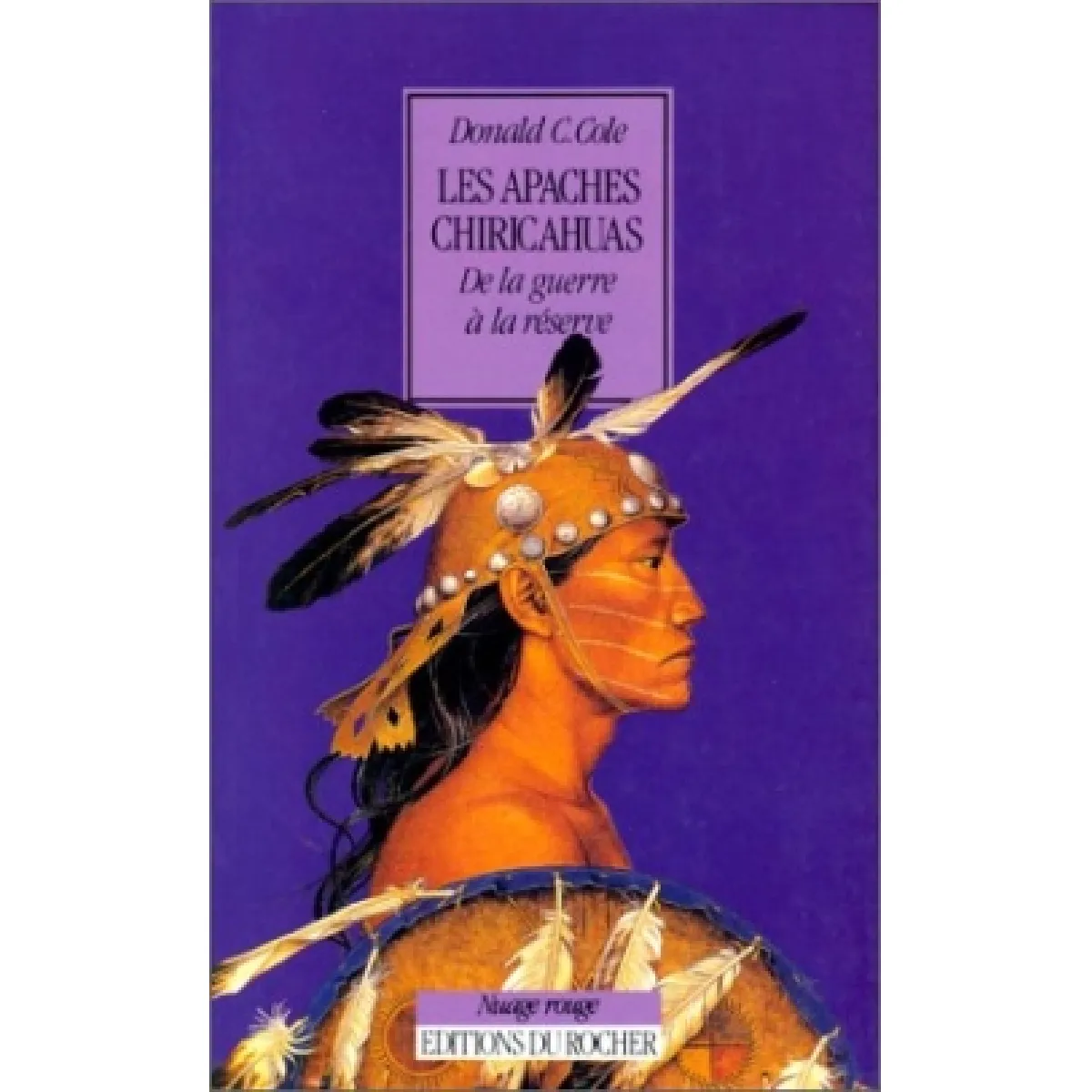 Les Apaches Chiricahuas : de la guerre à la réserve · Occasion