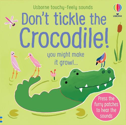 Don't Tickle the Crocodile! - Touchy-feely sound books (Board book)