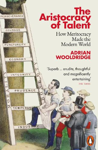 The Aristocracy of Talent: How Meritocracy Made the Modern World (Paperback)