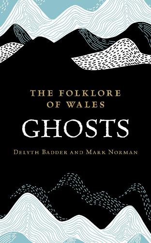 The Folklore of Wales: Ghosts (Hardback)