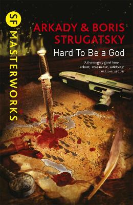 Hard To Be A God - S.F. Masterworks (Paperback)