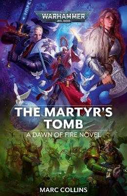 The Martyr's Tomb - Warhammer 40,000: Dawn of Fire 6 (Paperback)