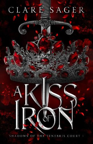 A Kiss of Iron - Shadows of the Tenebris Court 1 (Paperback)