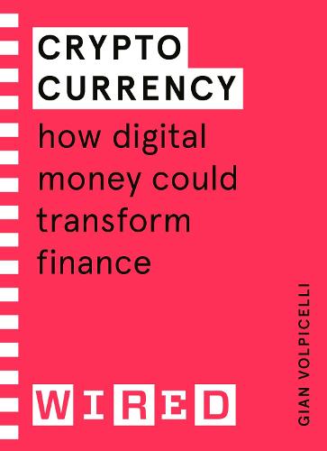 Cryptocurrency (WIRED guides): How Digital Money Could Transform Finance (Paperback)