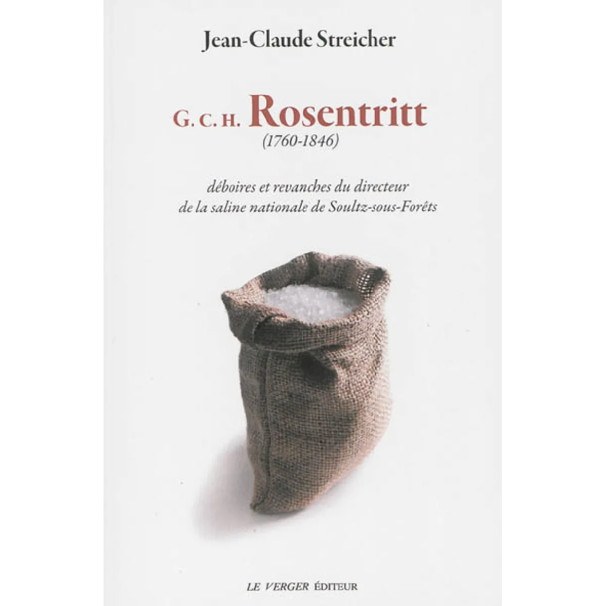 G.C.H. Rosentritt (1760-1846) : déboires et revanches du directeur de la saline nationale de Soulz-sous-Forêts · Occasion