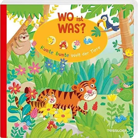 Tessloff WO ist WAS? Kunterbunte Welt der Tiere