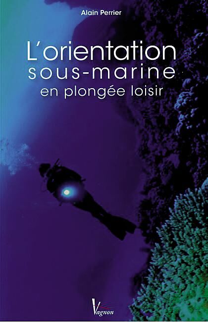 VAGNON - L ORIENTATION SOUS MARINE EN PLONGEE LOISIR