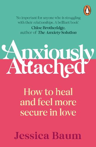 Anxiously Attached: How to heal and feel more secure in love (Paperback)