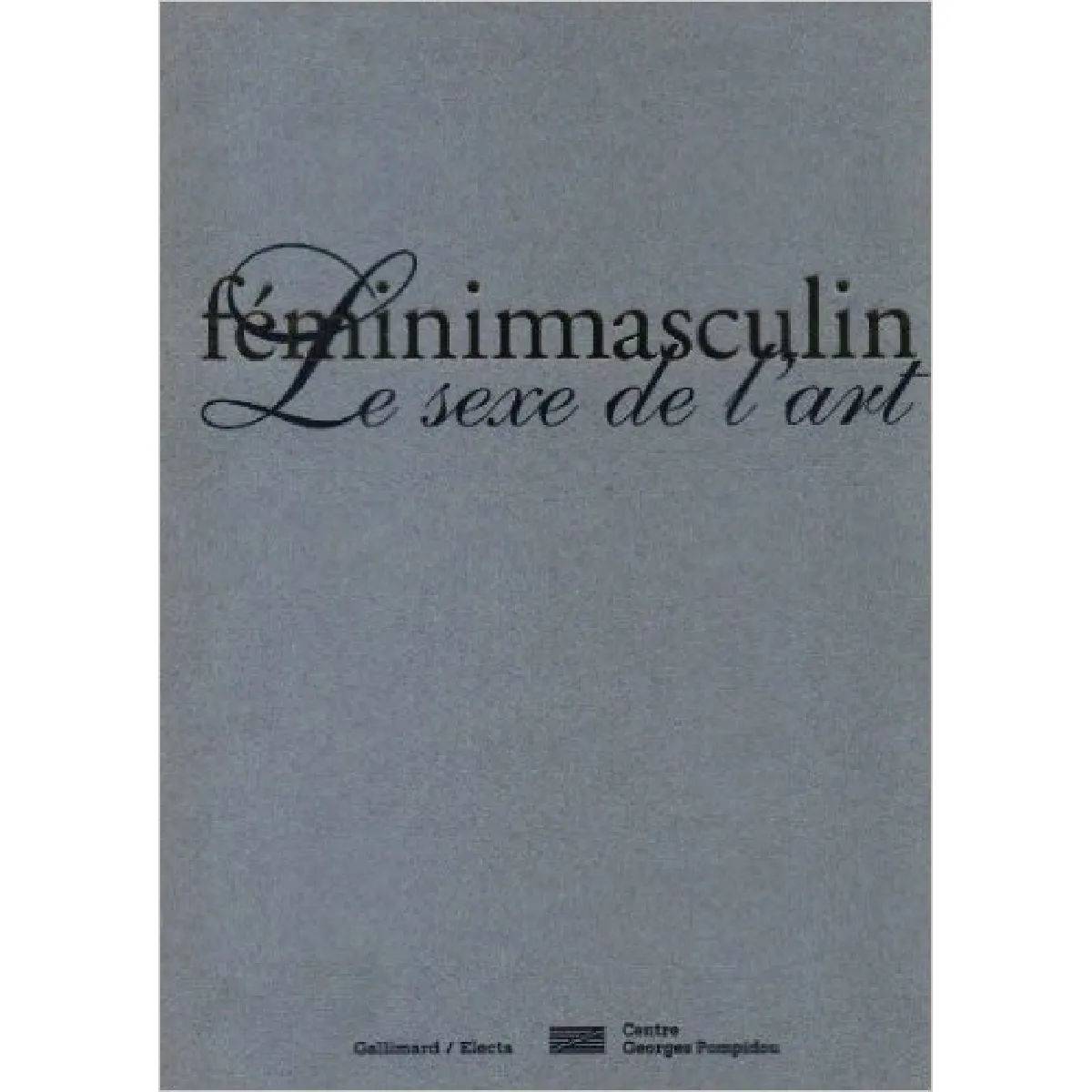 Féminimasculin, : le sexe de l'art : exposition, Paris, Centre national d'art et de culture Georges Pompidou, 24 octobre 1995-12 février 1996 · Occasion