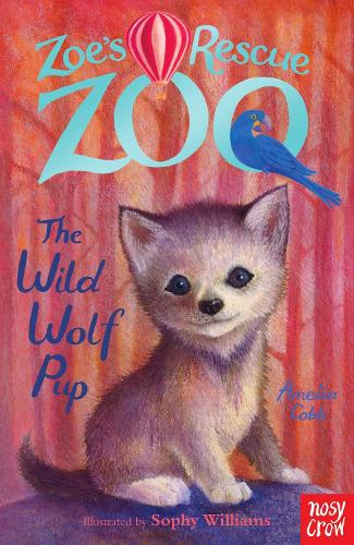 Zoe's Rescue Zoo: The Wild Wolf Pup - Zoe's Rescue Zoo (Paperback)