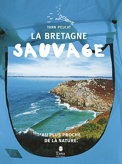 TANA EDITIONS - LA BRETAGNE SAUVAGE