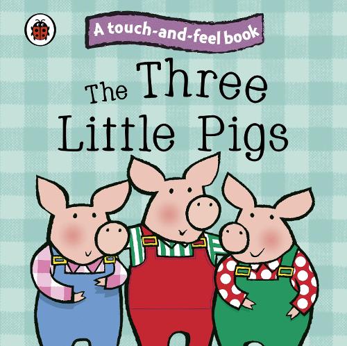 The Three Little Pigs: Ladybird Touch and Feel Fairy Tales - Ladybird Tales (Board book)