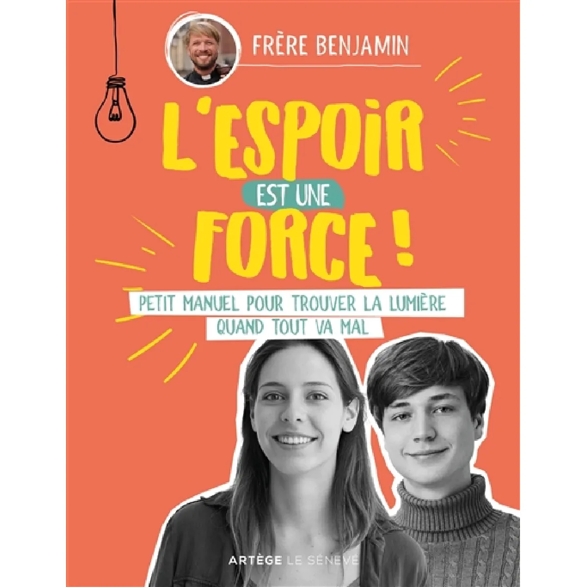 L'espoir est une force ! : petit manuel pour trouver la lumière quand tout va mal