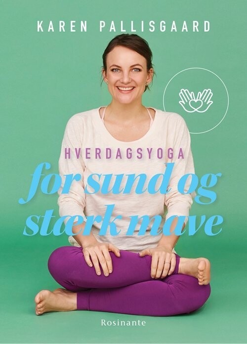Hverdagsyoga For Sund Og Stærk Mave - Karen Pallisgaard - Bog
