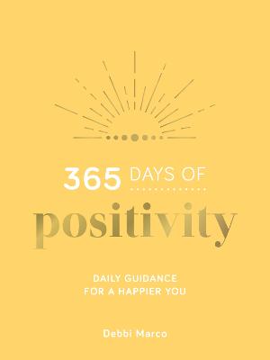 365 Days of Positivity: Daily Guidance for a Happier You (Hardback)