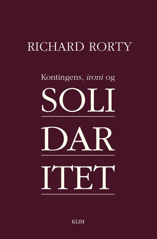 Kontingens, Ironi Og Solidaritet - Richard Rorty - Bog