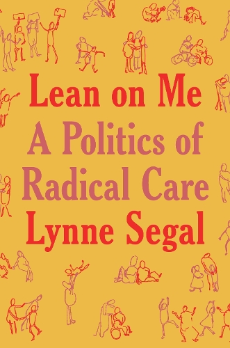 Lean on Me: A Politics of Radical Care (Hardback)