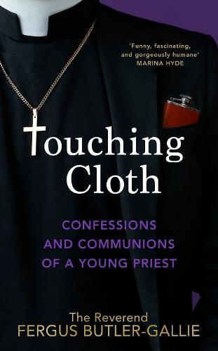 Touching Cloth: Confessions and communions of a young priest (Hardback)