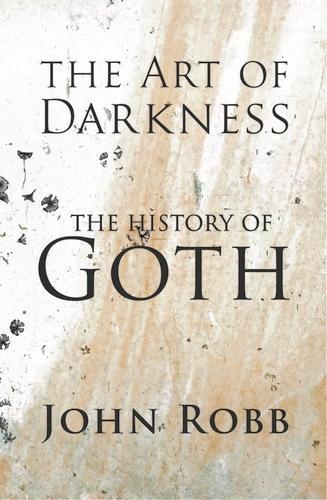 The Art of Darkness: The History of Goth (Paperback)