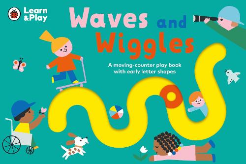 Waves and Wiggles: A moving-counter play book with early letter shapes - Ladybird Learn & Play (Board book)