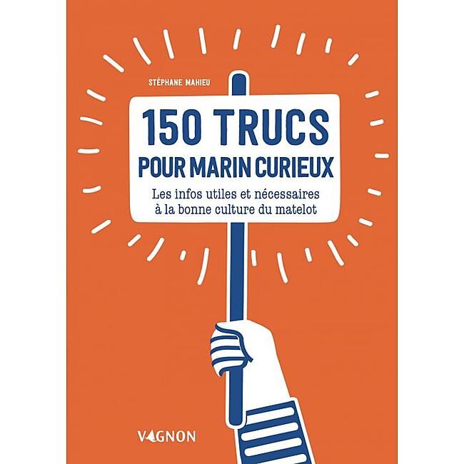 VAGNON - 150 TRUCS POUR MARINS CURIEUX