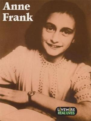Livewire Real Lives: Anne Frank: Real Lives - Livewire Real Lives (Paperback)