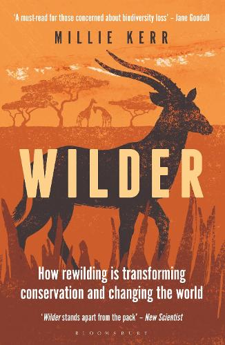 Wilder: How Rewilding is Transforming Conservation and Changing the World (Paperback)