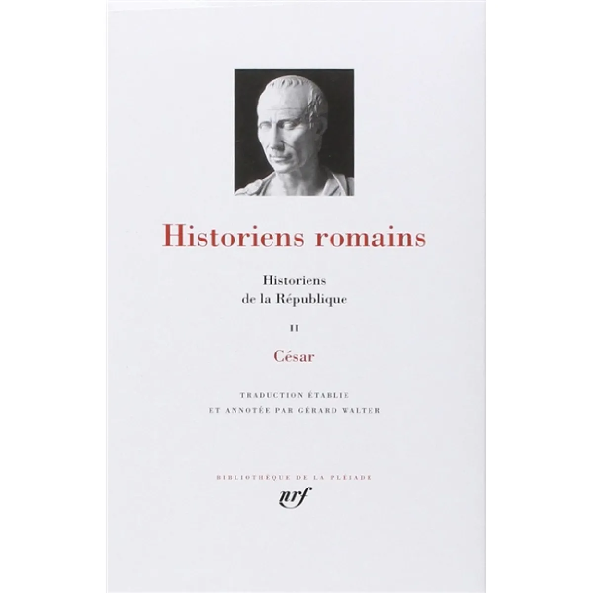 Historiens romains. Vol. 2. Historiens de la République : César