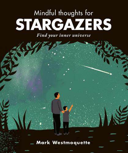 Mindful Thoughts for Stargazers: Find your inner universe - Mindful Thoughts (Hardback)