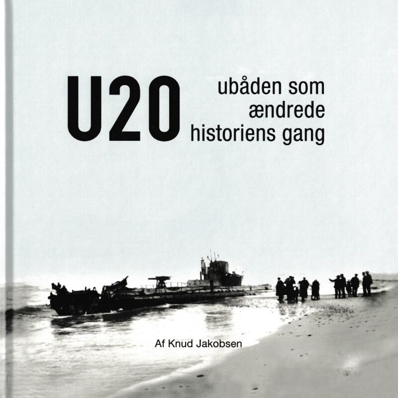 U 20 - Ubåden Som Ændrede Historiens Gang - Knud Jakobsen - Bog