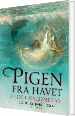 Pigen Fra Havet 3 - Det Gyldne Lys - Bodil El Jørgensen - Bog