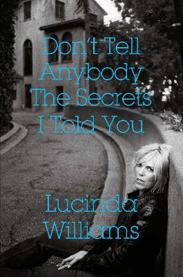 Don't Tell Anybody the Secrets I Told You (Hardback)
