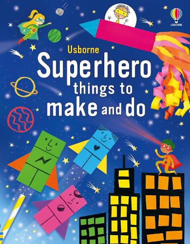 Superhero Things to Make and Do - Things to make and do (Paperback)