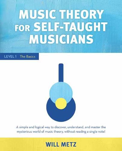 Music Theory for the Self-Taught Musician: Level 1: The Basics (Paperback)