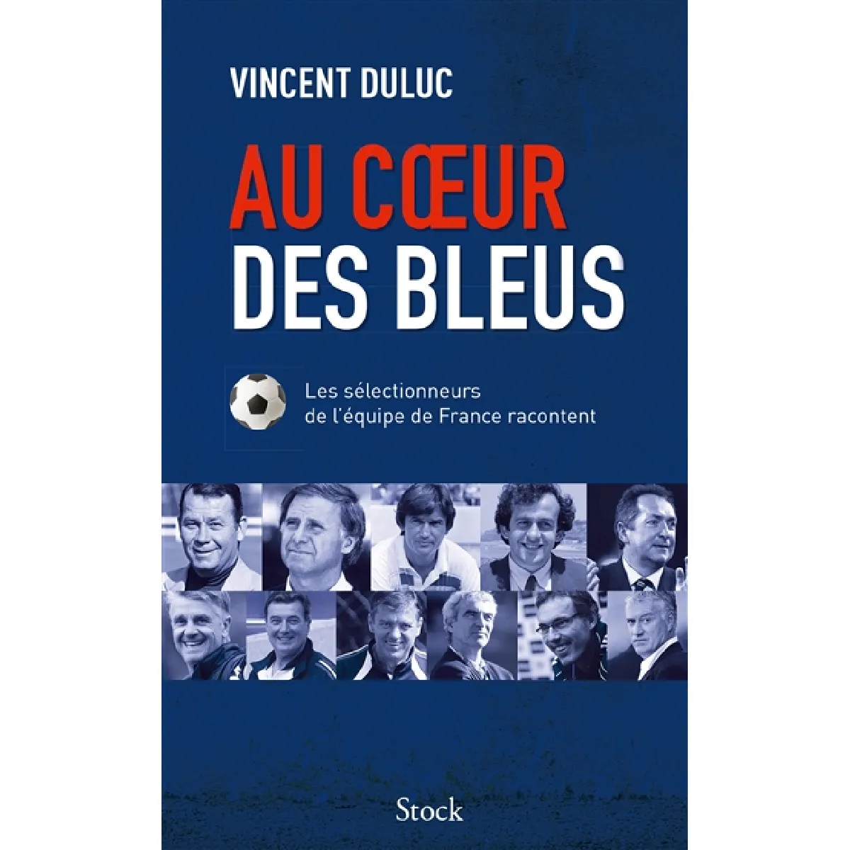 Au coeur des Bleus : les sélectionneurs de l'équipe de France racontent · Occasion