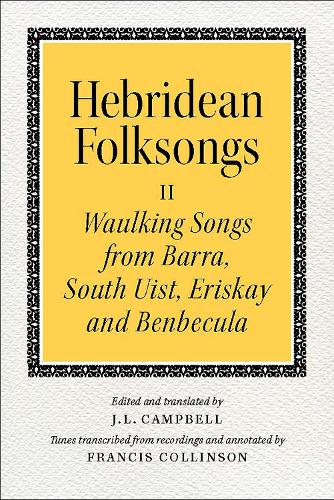 Hebridean Folk Songs: Waulking Songs from Barra, South Uist, Eriskay and Benbecula - Hebridean Folk Songs (Paperback)