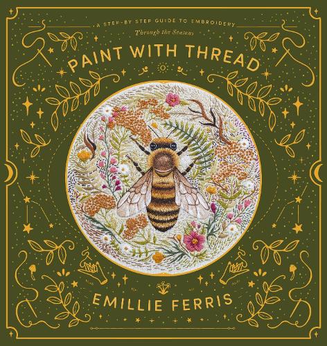 Paint with Thread: A Step-by-Step Guide to Embroidery Through the Seasons (Hardback)