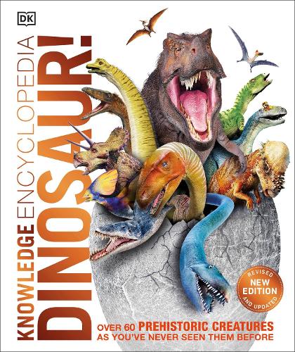Knowledge Encyclopedia Dinosaur!: Over 60 Prehistoric Creatures as You've Never Seen Them Before - DK Knowledge Encyclopedias (Hardback)