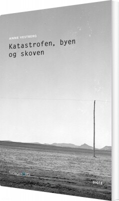 Katastrofen, Byen Og Skoven - Anne Vestberg - Bog