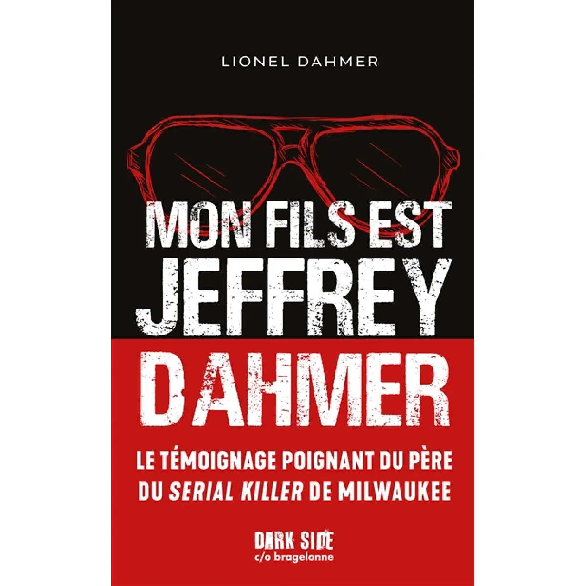 Mon fils est Jeffrey Dahmer : la confession déchirante d'un père face à l'horreur · Occasion