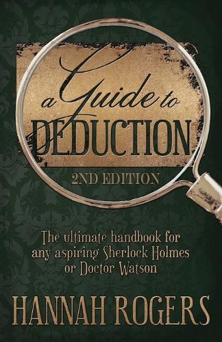 A Guide to Deduction - The ultimate handbook for any aspiring Sherlock Holmes or Doctor Watson (Paperback)