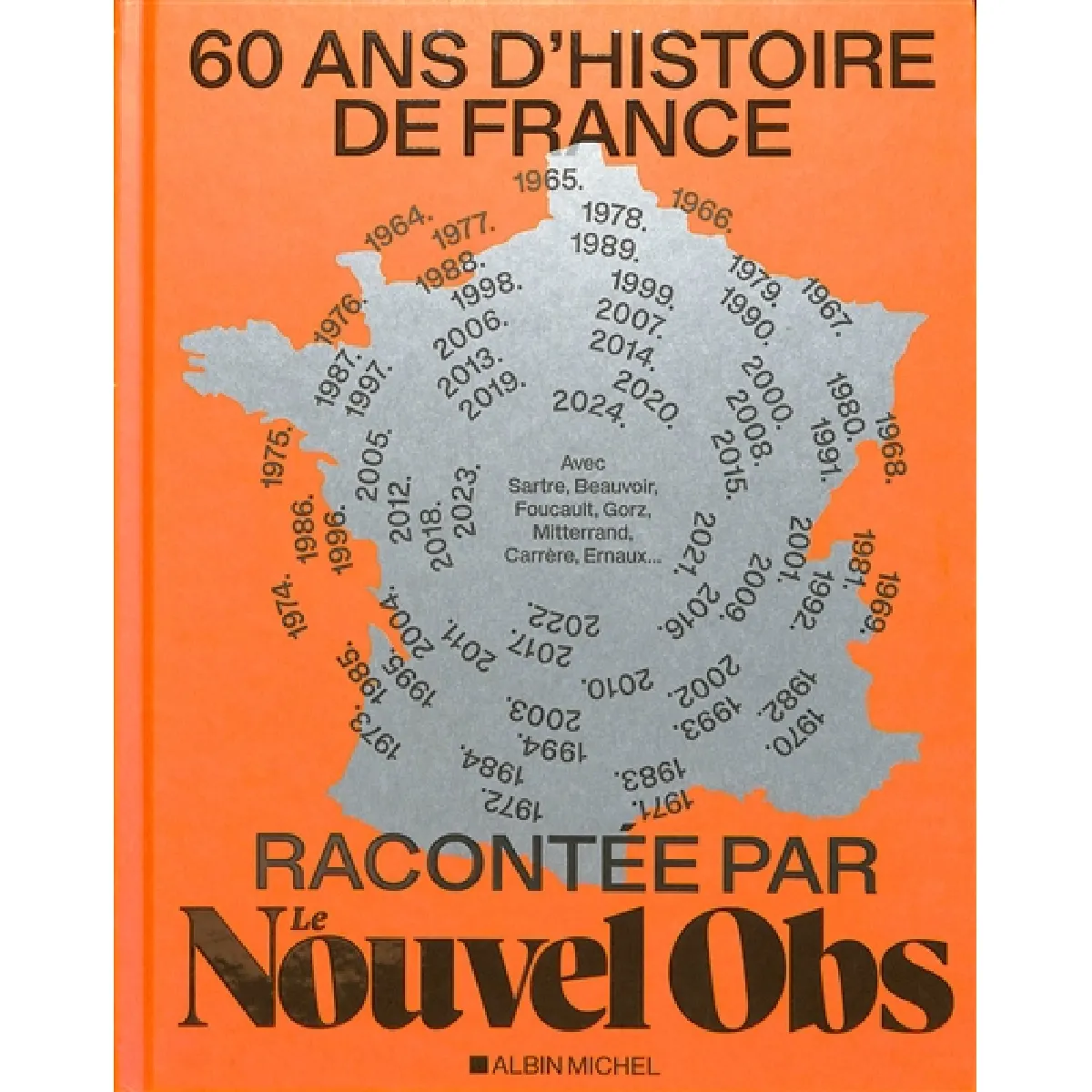 60 ans d'histoire de France racontée par Le Nouvel Obs : avec Sartre, Beauvoir, Foucault, Gorz, Mitterrand, Carrère, Ernaux... · Occasion