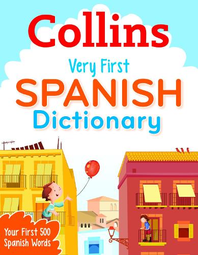 Collins Very First Spanish Dictionary: Your First 500 Spanish Words, for Ages 5+ (Paperback)