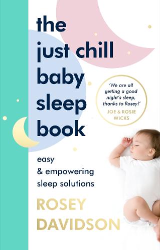 The Just Chill Baby Sleep Book: Easy and Empowering Sleep Solutions (Hardback)