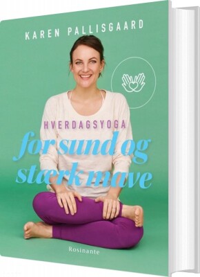 Hverdagsyoga For Sund Og Stærk Mave - Karen Pallisgaard - Bog