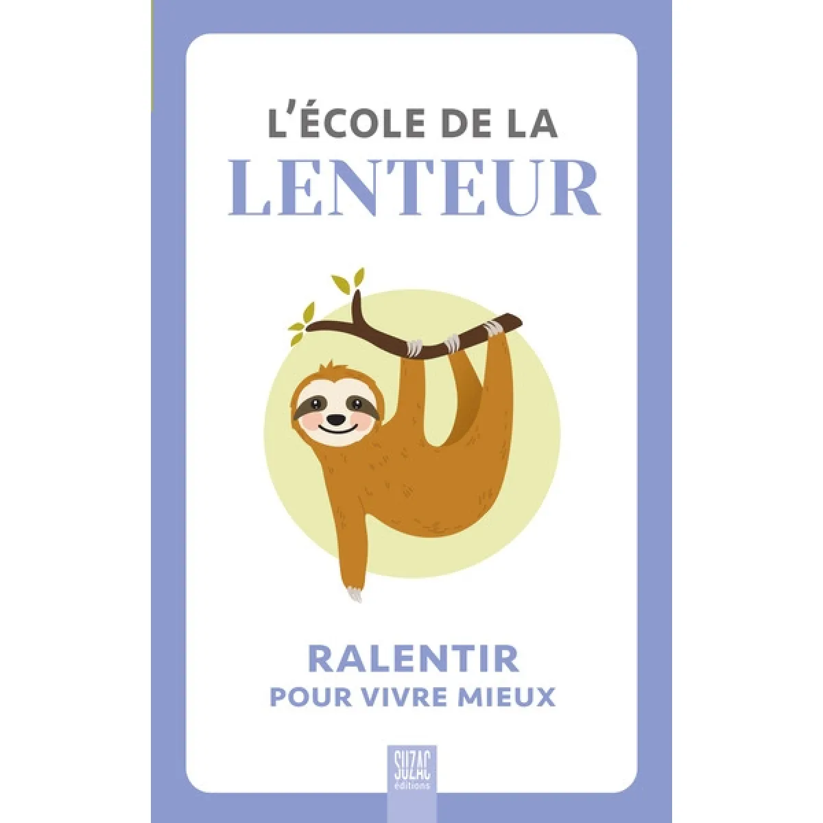 L'école de la lenteur : ralentir pour vivre mieux